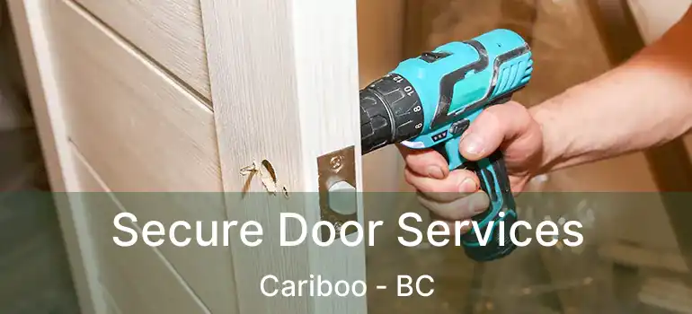  Secure Door Services Cariboo - BC