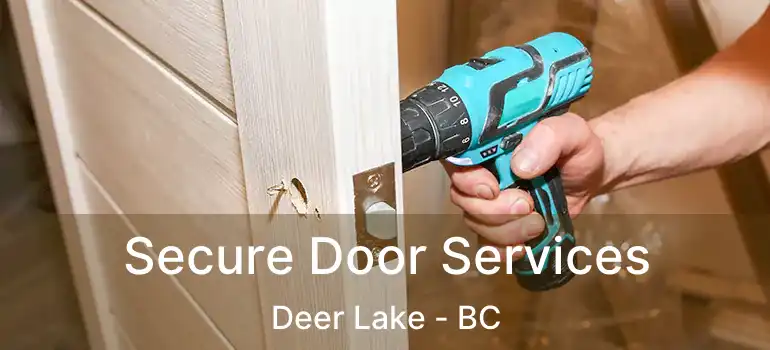 Secure Door Services Deer Lake - BC