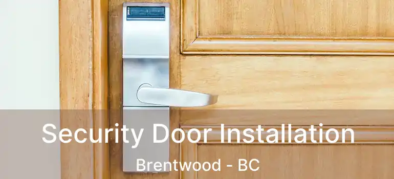  Security Door Installation Brentwood - BC