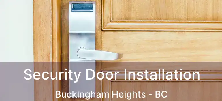  Security Door Installation Buckingham Heights - BC