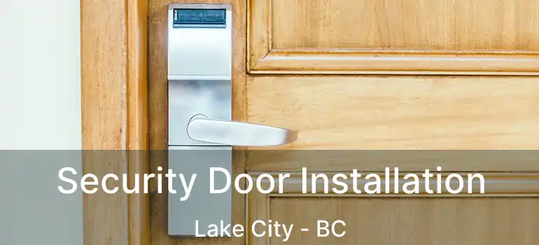  Security Door Installation Lake City - BC