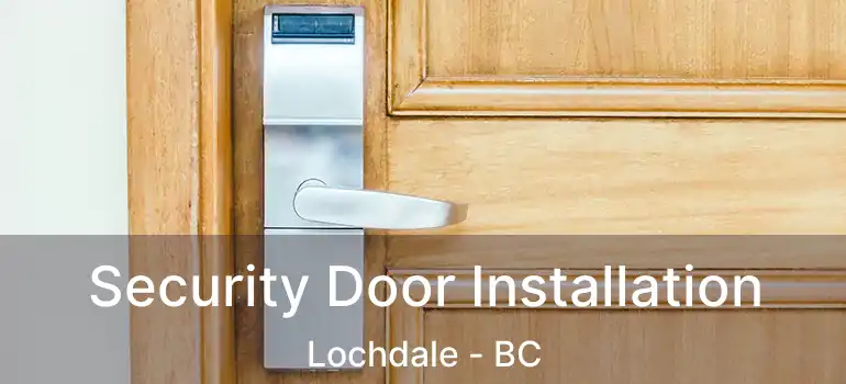  Security Door Installation Lochdale - BC