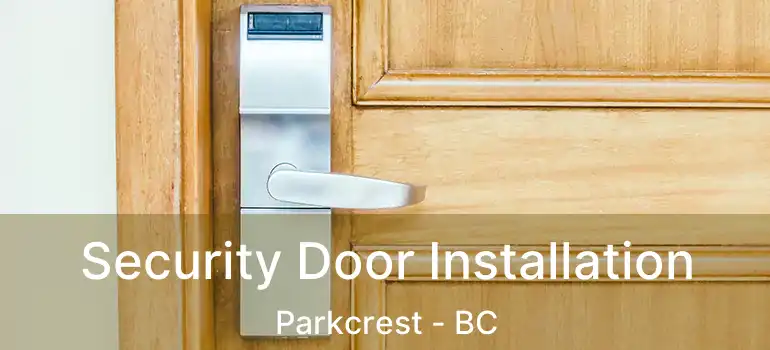  Security Door Installation Parkcrest - BC