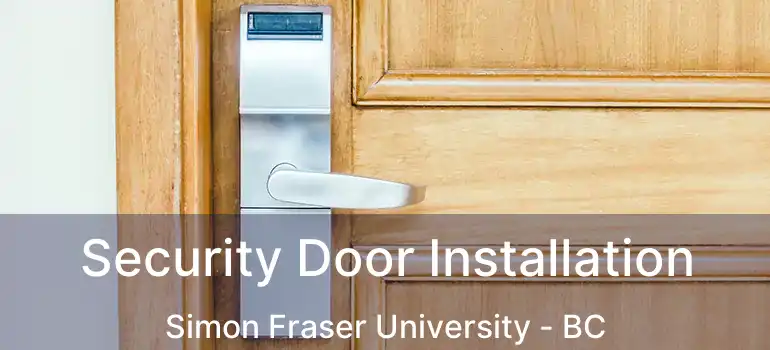  Security Door Installation Simon Fraser University - BC