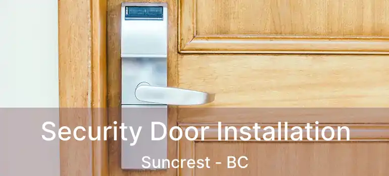  Security Door Installation Suncrest - BC
