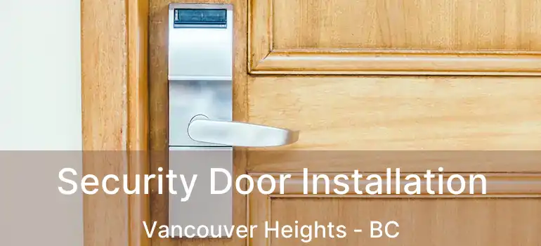  Security Door Installation Vancouver Heights - BC