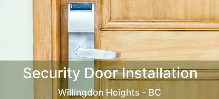  Security Door Installation Willingdon Heights - BC