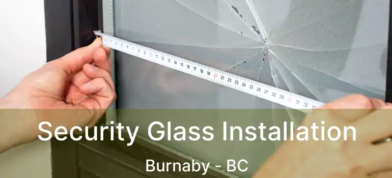  Security Glass Installation Burnaby - BC