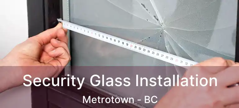  Security Glass Installation Metrotown - BC