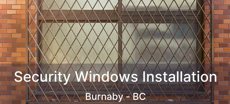  Security Windows Installation Burnaby - BC