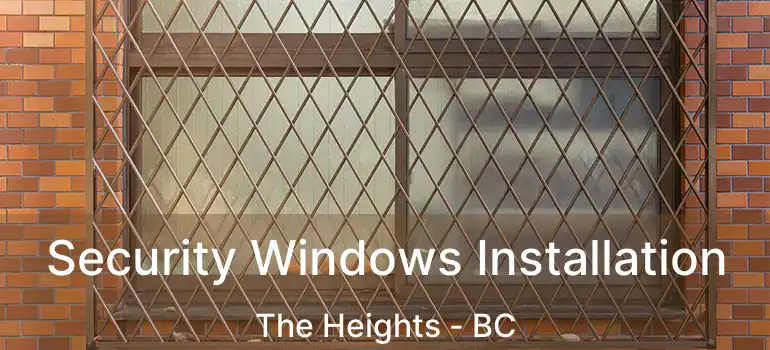  Security Windows Installation The Heights - BC