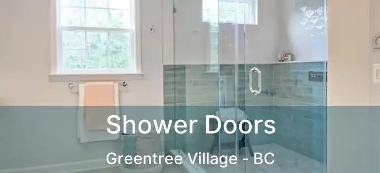  Shower Doors Greentree Village - BC