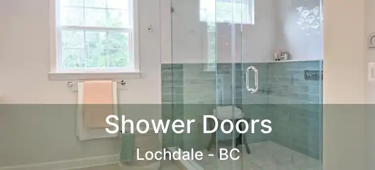  Shower Doors Lochdale - BC