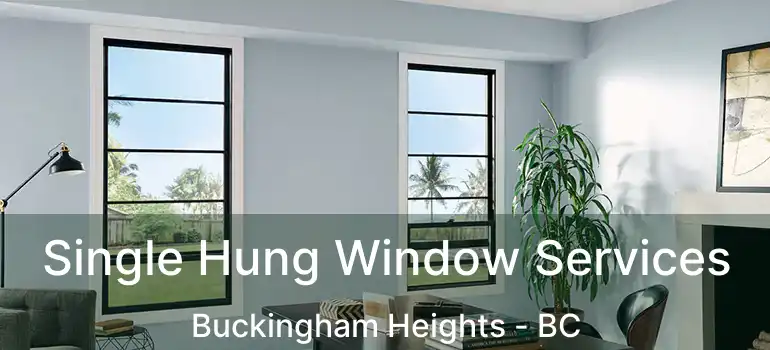  Single Hung Window Services Buckingham Heights - BC