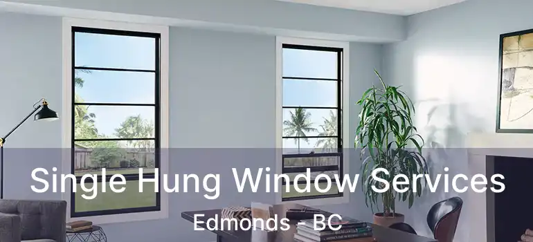  Single Hung Window Services Edmonds - BC