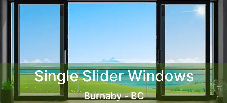  Single Slider Windows Burnaby - BC
