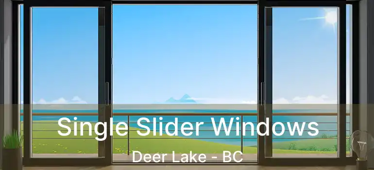  Single Slider Windows Deer Lake - BC