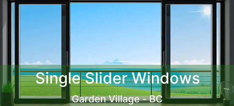  Single Slider Windows Garden Village - BC