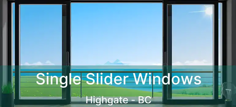  Single Slider Windows Highgate - BC