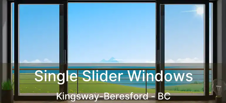  Single Slider Windows Kingsway-Beresford - BC