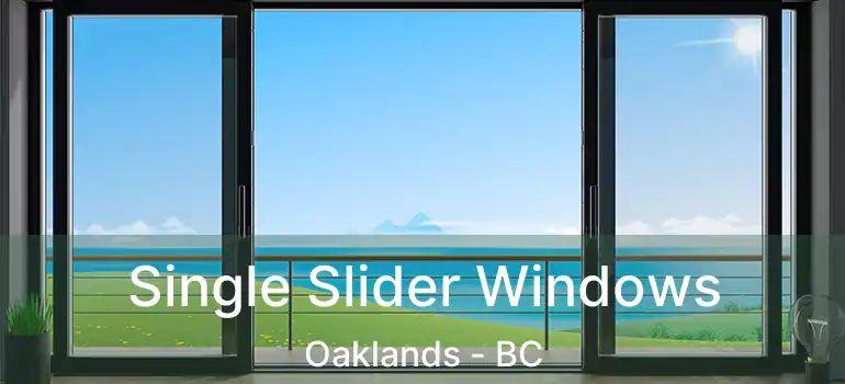  Single Slider Windows Oaklands - BC
