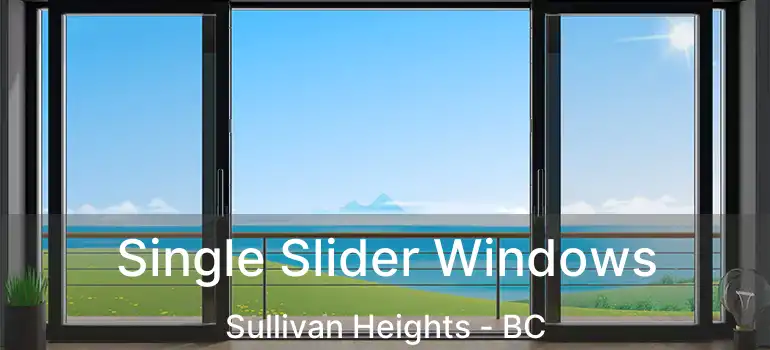  Single Slider Windows Sullivan Heights - BC