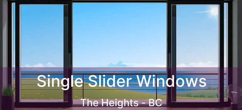  Single Slider Windows The Heights - BC