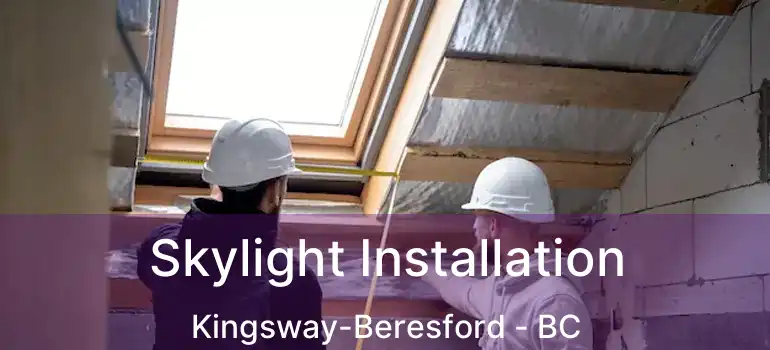  Skylight Installation Kingsway-Beresford - BC