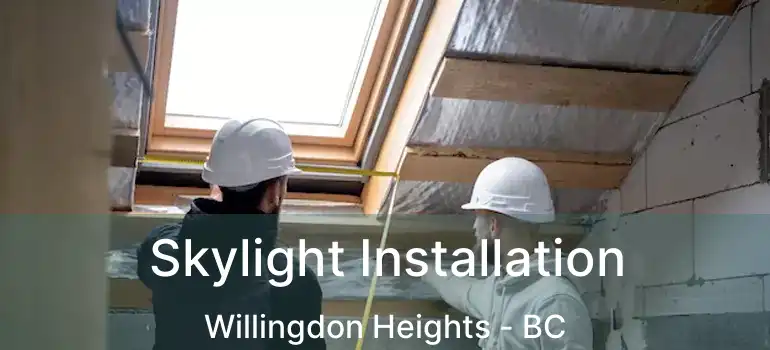  Skylight Installation Willingdon Heights - BC
