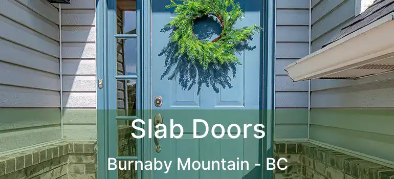  Slab Doors Burnaby Mountain - BC