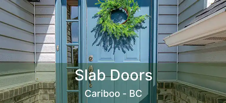  Slab Doors Cariboo - BC