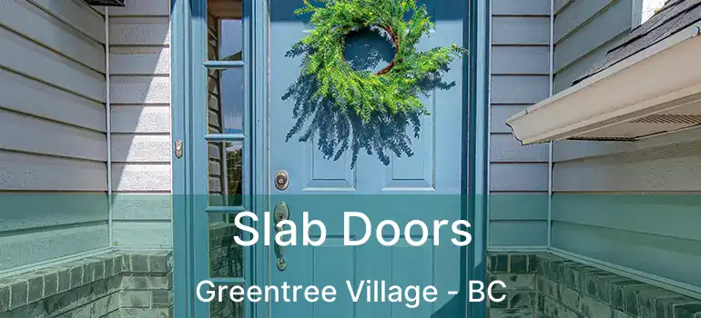 Slab Doors Greentree Village - BC