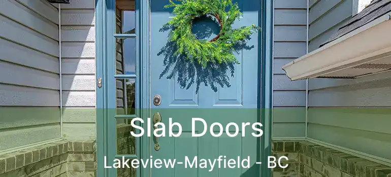  Slab Doors Lakeview-Mayfield - BC