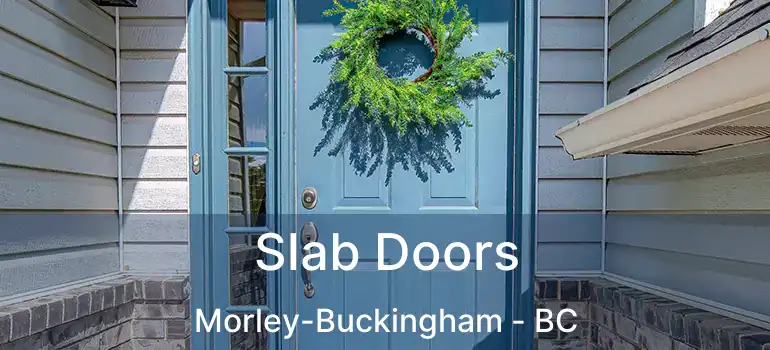  Slab Doors Morley-Buckingham - BC