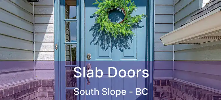  Slab Doors South Slope - BC