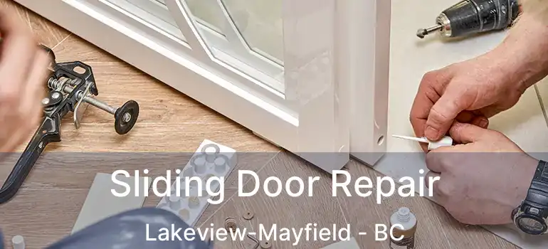  Sliding Door Repair Lakeview-Mayfield - BC