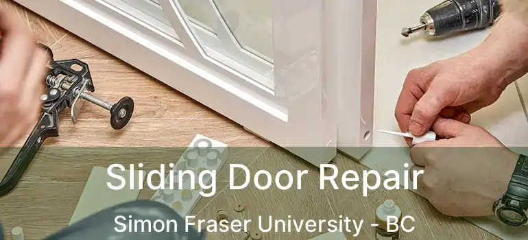  Sliding Door Repair Simon Fraser University - BC