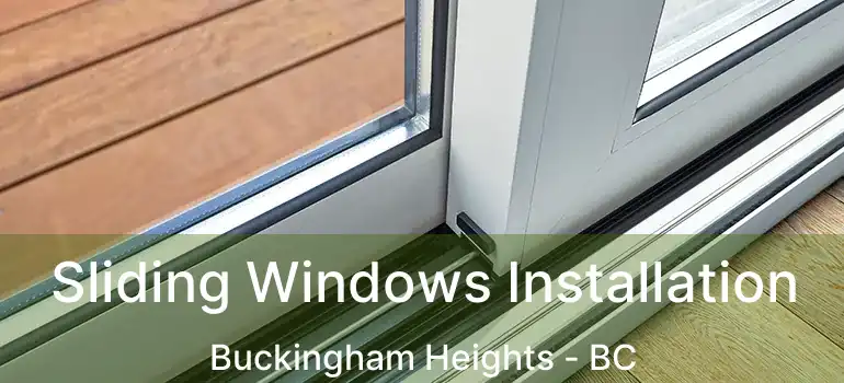  Sliding Windows Installation Buckingham Heights - BC