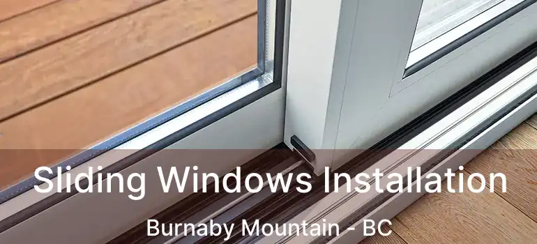  Sliding Windows Installation Burnaby Mountain - BC