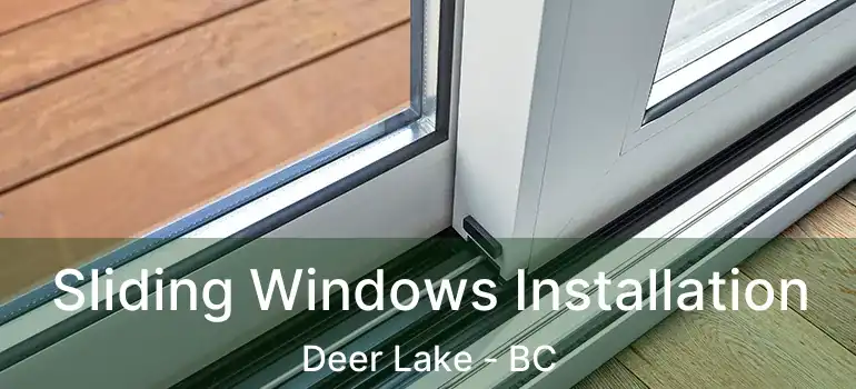 Sliding Windows Installation Deer Lake - BC