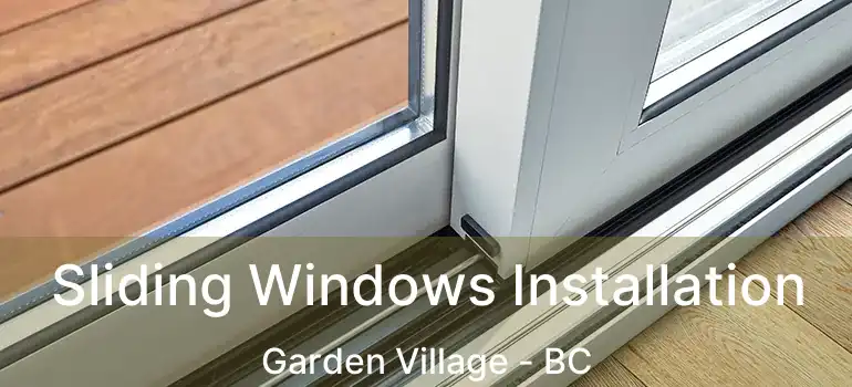  Sliding Windows Installation Garden Village - BC