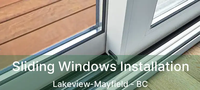  Sliding Windows Installation Lakeview-Mayfield - BC