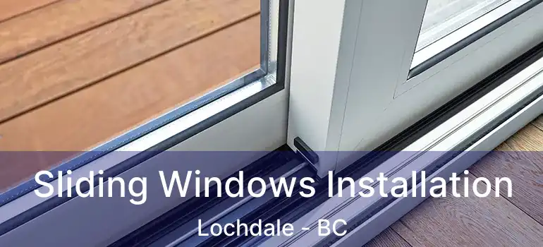  Sliding Windows Installation Lochdale - BC