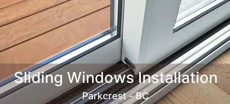  Sliding Windows Installation Parkcrest - BC