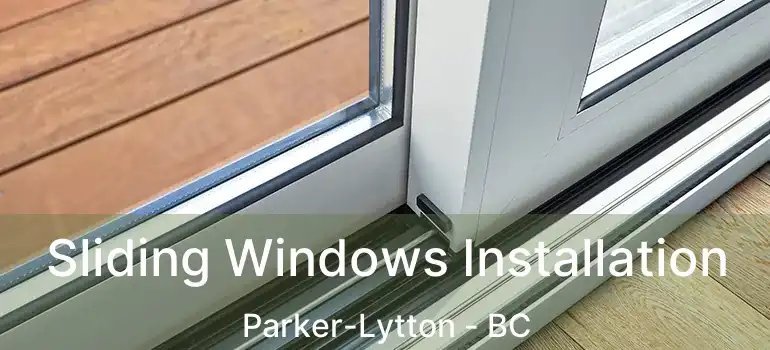  Sliding Windows Installation Parker-Lytton - BC