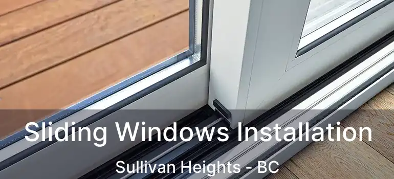  Sliding Windows Installation Sullivan Heights - BC