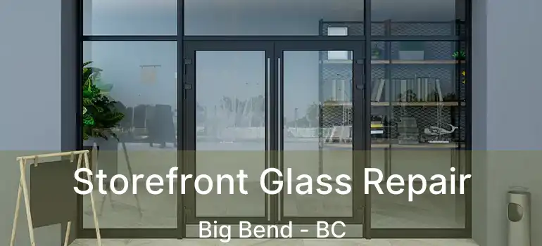  Storefront Glass Repair Big Bend - BC