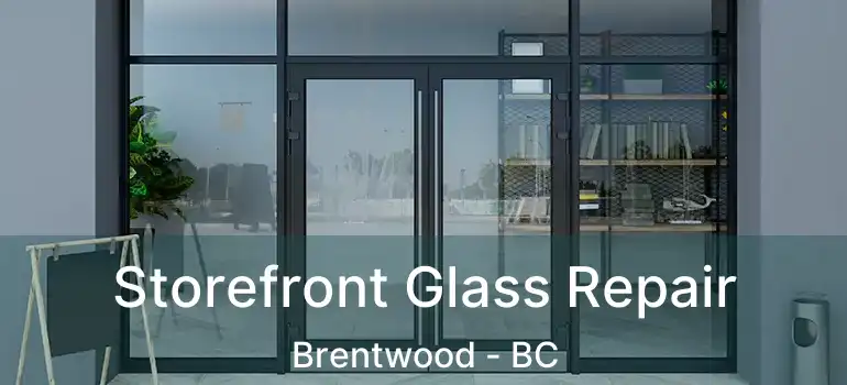  Storefront Glass Repair Brentwood - BC