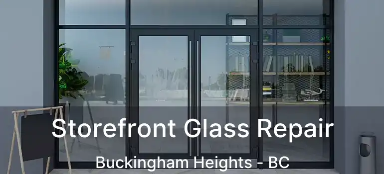  Storefront Glass Repair Buckingham Heights - BC