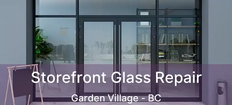  Storefront Glass Repair Garden Village - BC